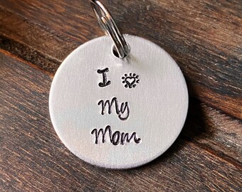 DOG OR CAT tag, “I heart My Mom” tag, Hand Stamped, Collar tag