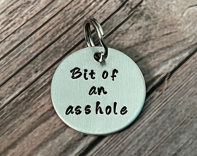 DOG OR CAT tag, “Bit of an Asshole” tag, Hand Stamped; Collar tag