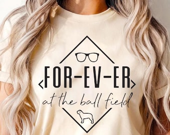 FOR-EV-ER At The Ball Field Shirt, Baseball Mom Shirt, Baseball Game Day Shirt, T-Mom Shirt, Baseball Shirt For Women, Sports Mom Shirt