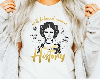 Princess Leia Shirt: Well Behaved Women, Star Wars Tee