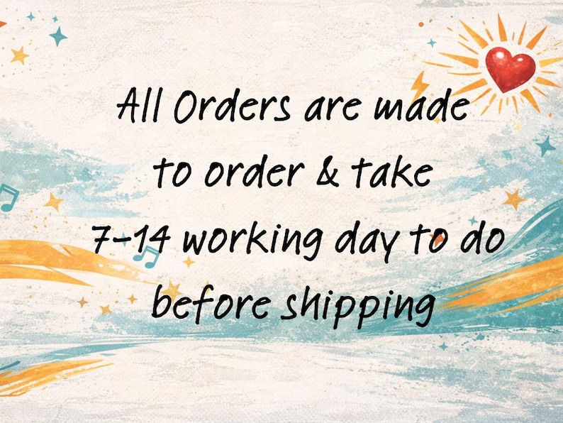 May include: A digitally created image with the text "All Orders are made to order & take 7-14 working day to do before shipping." The background has a watercolor effect with blue, yellow, and white colors. A sun with a heart is in the upper right corner.