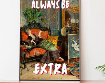 Lámina de arte mural "Always Be Extra" / Arte mural empoderado, lámina de arte antiguo alterado, arte mural feminista, pintura victoriana, lámina maximalista