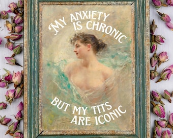 My Anxiety Is Chronic Quote Wall Art Print | Empowered Wall Art, Altered Art Print, Feminist Wall Art, Funny Quote Poster, Gift for Her Art