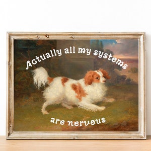 Puede incluir: Una pintura enmarcada de un perro blanco y marrón con el texto "Actually all my systems are nervous" en letras blancas.