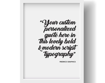 Instant Valentine's Day / Mother's Day Gift!! CUSTOM QUOTE Art, Printable Wall Art, Digital Download plus .SVG!! Personalized Modern Script!