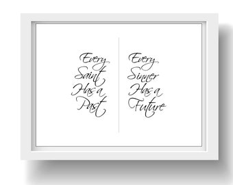 Valentine's Gift! Download Now! "Every Saint Has a PAST, Every Sinner Has a FUTURE", -- Printable, Inspirational Art, 4 Sizes plus .SVG too!