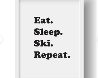 Valentine's Day Gift, Housewarming! Eat. Sleep. Ski. Repeat. SKI POSTER on Archival Paper. Art Print, Ski House Decor, Vacation Home Decor!