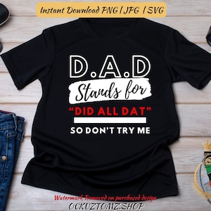 Archivo SVG del Día del Padre para Cricut / DAD significa "Did All Dat" / Día del Padre PNG / Regalo para papá imprimible, descarga digital