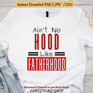 Ain't No Kapuze wie Vaterschaft PNG | VatertagSVG | Dad es JPG | Papa und Opa druckbar