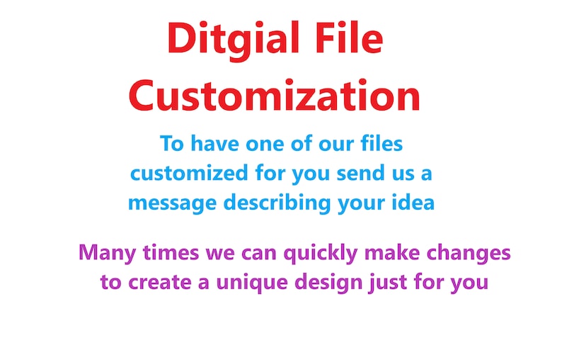 K&ouml;nnte beinhalten: Roter Text auf wei&szlig;em Hintergrund lautet "Ditgial File Customization".  Unter dem Text steht in Blau: "Um einen unserer Dateien f&uuml;r Sie anzupassen, senden Sie uns eine Nachricht, die Ihre Idee beschreibt".  Die letzte Textzeile in Lila lautet: "Oft k&ouml;nnen wir schnell &Auml;nderungen vornehmen, um ein einzigartiges Design nur f&uuml;r Sie zu erstellen".