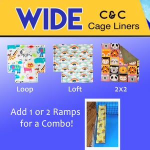 May include: WIDE C&C Cage Liners featuring three fabric mats with animal, rainbow, and forest creature prints labeled Loop, Loft, and 2x2. A separate yellow bee-patterned ramp liner is shown attached to a wire cage structure with text Add 1 or 2 Ramps for a Combo!
