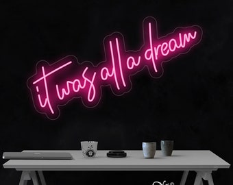 It was all a dream Neon Sign Flex Light Sign Led Neon Custom Party Home Room Wall Decoration Wedding Led Neon Sign LF001