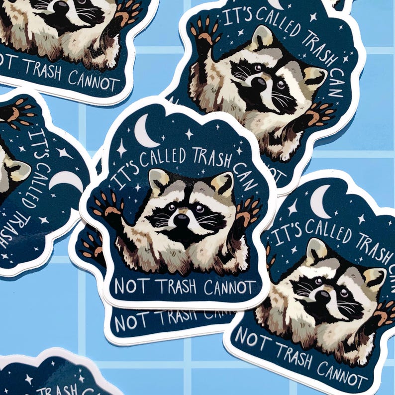 May include: A set of four stickers featuring a raccoon with the text "It's called trash can not trash cannot" on a dark blue background with white stars and a crescent moon.