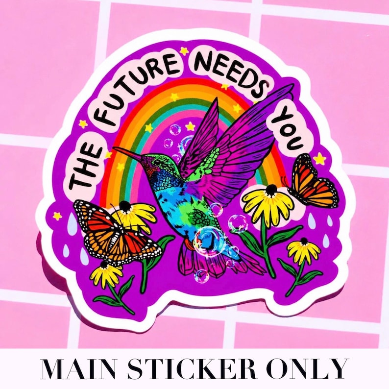 May include: A die-cut sticker featuring a vibrant hummingbird in flight, surrounded by two monarch butterflies, yellow flowers, and a rainbow. The purple background includes bubbles and the text THE FUTURE NEEDS YOU in black capital letters.
