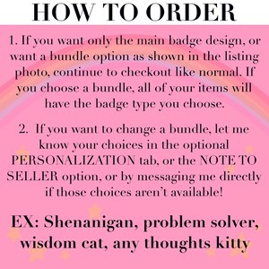 May include: A pink informational graphic with a rainbow and stars, titled HOW TO ORDER. It provides instructions for selecting badge designs and bundles, including how to use the personalization tab or note to seller for specific choices.