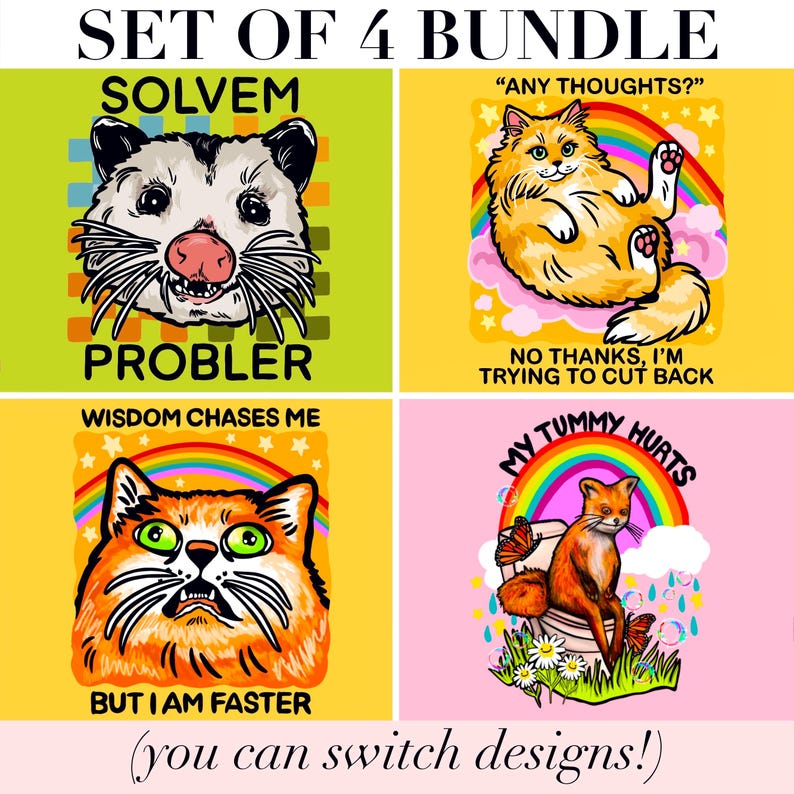 May include: A set of four graphic prints featuring an opossum with the text SOLVEM PROBLER, a cat with the text ANY THOUGHTS? NO THANKS, I'M TRYING TO CUT BACK, a cat with the text WISDOM CHASES ME BUT I AM FASTER, and a fox with MY TUMMY HURTS.