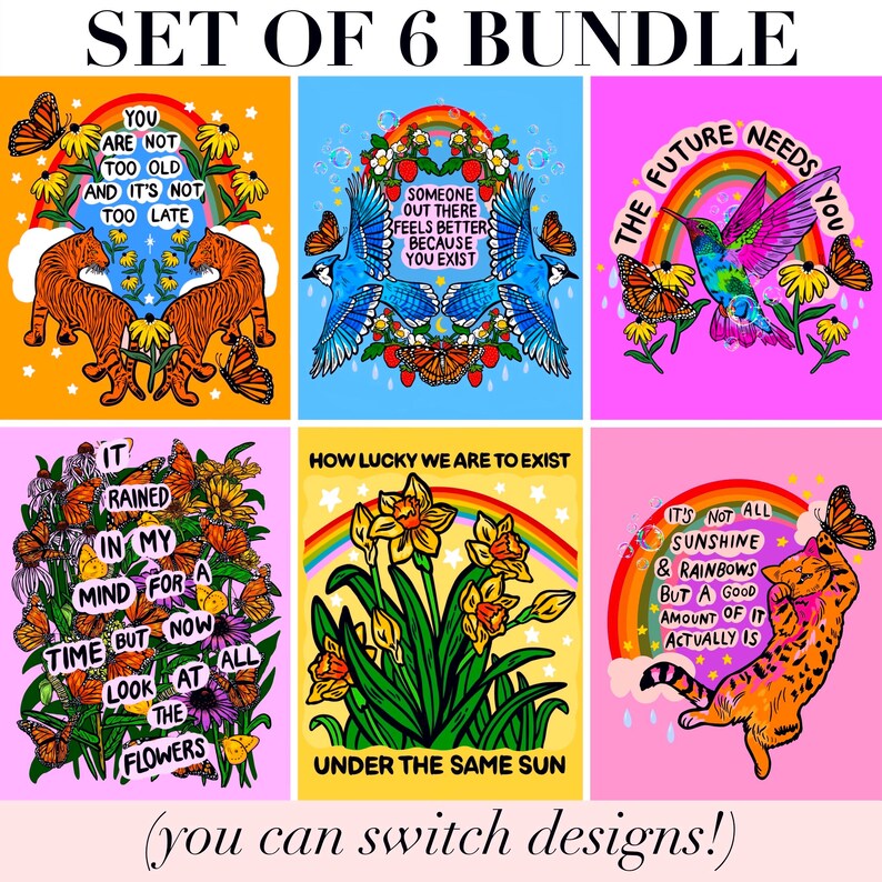 May include: A set of six colorful art prints featuring various illustrations including tigers, blue jays, a hummingbird, flowers, and a cat. Each print contains motivational text such as 'You are not too old' and 'The future needs you' set against vibrant rainbow and nature-themed backgrounds.