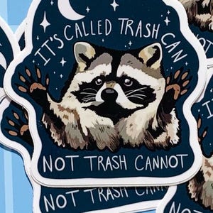 May include: A set of five stickers featuring a raccoon with a starry night background. The raccoon is holding up its paw and the text reads "It's called trash can, not trash cannot".