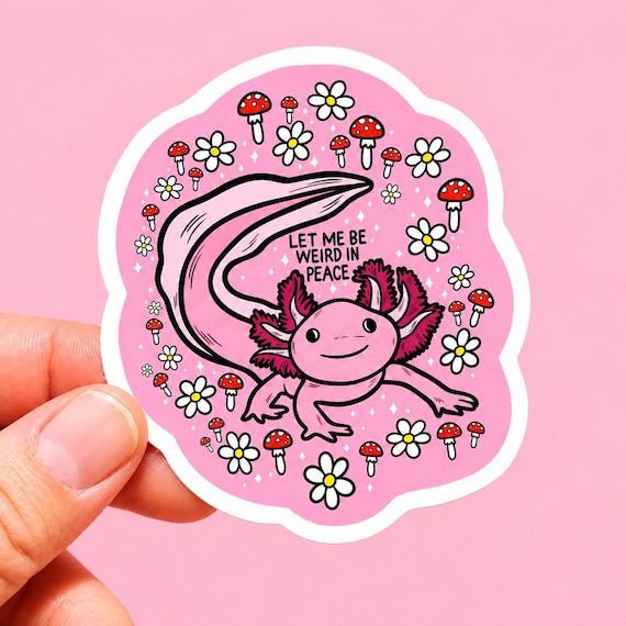Axolotl Sticker Funny Unhinged Decal Mushroom Cute Girly Gift Kindle Sticker Cute Bumper Sticker Weird Pet Owner Macbook Decal Water Bottle