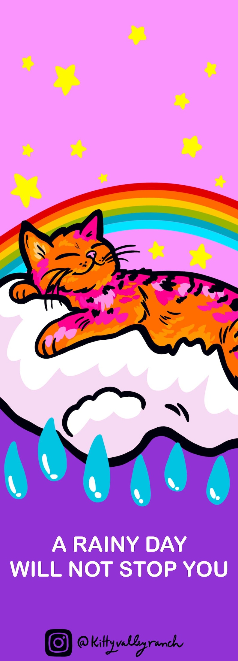 May include: A digital illustration featuring an orange cat with pink spots sleeping on a white cloud under a rainbow and yellow stars against a pink sky. Below, blue raindrops fall over a purple background with the text A RAINY DAY WILL NOT STOP YOU.