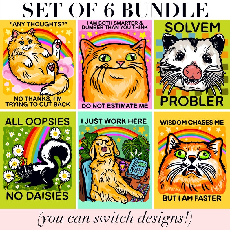 May include: A set of six colourful graphic prints featuring animals and text. Designs include a fluffy orange cat, a smug orange cat, a possum, a skunk among daisies, a golden retriever at a desk, and a wide-eyed orange cat, all with rainbows.
