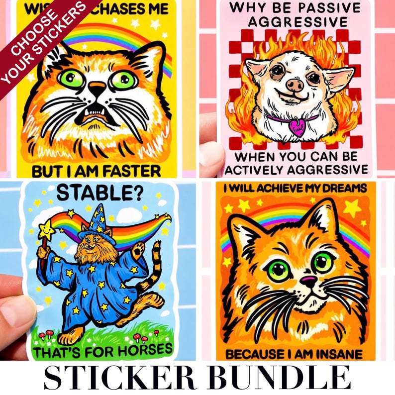 May include: A sticker bundle featuring four colorful designs. One sticker has an orange cat with the text "Why be passive aggressive when you can be actively aggressive." Another sticker has a cat wizard with the text "That's for horses."