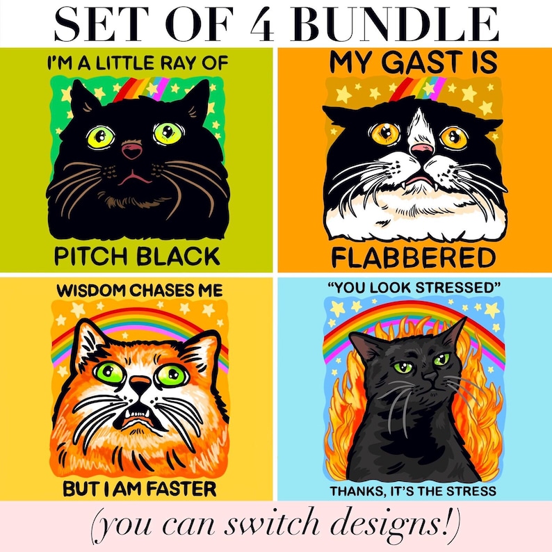 May include: A set of four square graphic prints featuring cats. Top left: black cat, text "I'M A LITTLE RAY OF PITCH BLACK". Top right: black and white cat, text "MY GAST IS FLABBERED". Bottom left: orange cat, text "WISDOM CHASES ME BUT I AM FASTER". Bottom right: black cat, text "YOU LOOK STRESSED THANKS, IT'S THE STRESS".