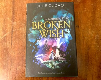 The Mirror: Broken Wish (The Mirror #1) by Julie C. Dao - hardback