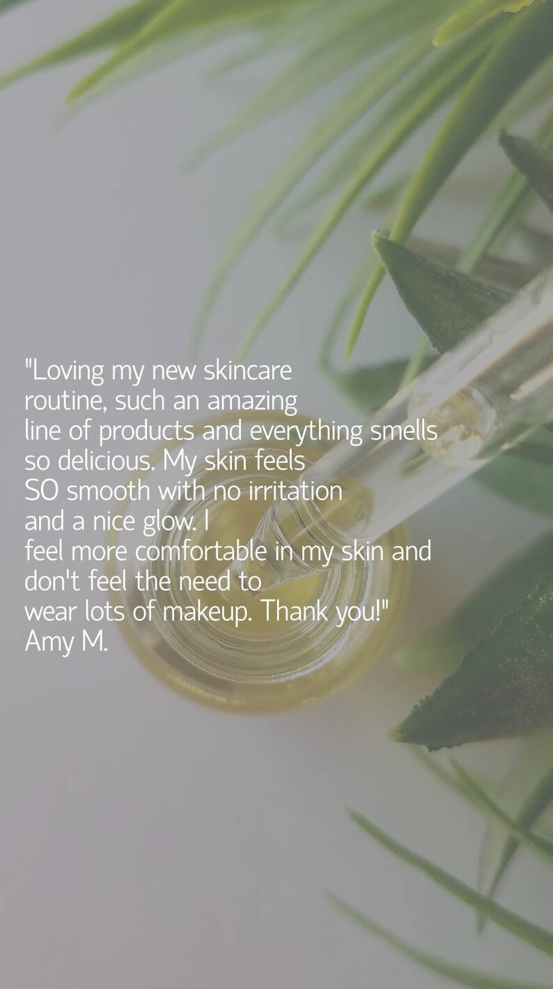 May include: A close-up of a clear glass bottle with a dropper, filled with a golden liquid. The bottle is surrounded by green leaves. The text "Loving my new skincare routine, such an amazing line of products and everything smells so delicious. My skin feels SO smooth with no irritation and a nice glow. I feel more comfortable in my skin and don't feel the need to wear lots of makeup. Thank you!" Amy M. is visible on the image.