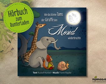 Hörbuch // Wie das kleine Tams der Giraffe den Mond wiederbrachte // Passend zum Bilderbuch