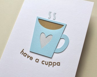Handmade Keepsake Greeting Card - Cup of Tea/Have A Cuppa - General Occasion, Housewarming, Get Well Soon Card for Her - Mum, Nan, Grandma