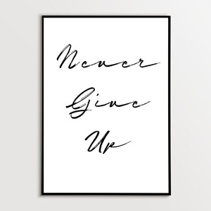 Never Give Up Empowerment Instant Download Printable, Quote Home Decor, Positivity Wall Art Printable, Simple Minimalist Typography Print
