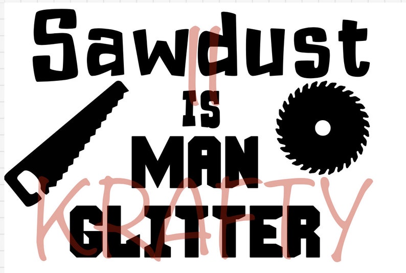 Sawdust is Man Glitter SVG - Etsy