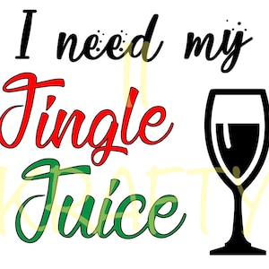 I need my Jingle Juice SVG