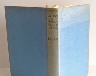 The Origins of Modern Science: 1300-1800 by H Butterfield 1st Edition Hardback 1949