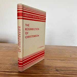 The Resurrection of Christendom by J H Oldham Vintage Book c1940 First Edition Christianity in Society Religion Bible