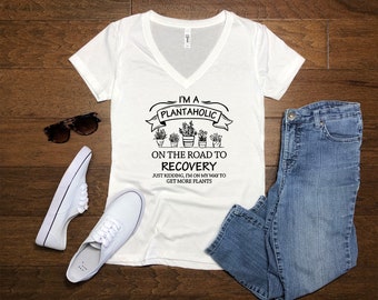 Plantaholic V-Neck, I Am A Plantaholic On The Road To Recovery Shirt, Plant Lover Shirt, Funny Gardening Gift, Plant Lady, Gardener Shirt