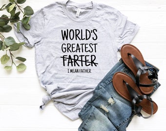 World's Greatest Farter I Mean Father T-Shirt, Funny Father's Day Shirt, Fathers Day Gift, Funny Dad Shirt, Dad Gift, Father's Day Shirt