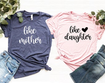Matching Mommy & Daughter T-Shirt, Like Mother Like Daughter T-Shirt, Mother's Birthday Gift, Birthday Present For Mom, Mother's Day Shirt