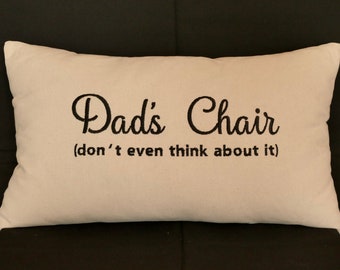 Dad's Chair (don't even think about it) custom embroidered handmade lumber rectangular pillow.