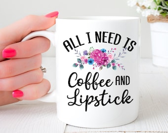 Alles wat ik nodig heb is koffie en lippenstift | Koffie en make-up | Leuke mok make-upartiest | Make-upcadeau | Grappige make-upmok | Make-upkoffiemok
