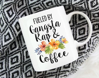 Fueled By Gangsta Rap And Coffee Funny Mug | Gangster Rap Music | Gift For Coffee Lover | Coffee Lover | Rap Mug | Gift For Friend