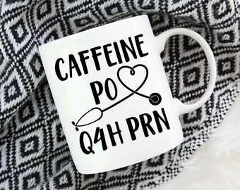 Caffeine PO Q4H PRN Medical Order Coffee Mug | Nurse Mug | Caffeine Every Four Hours | Nurse Gift | Medical Student | Nurse Appreciation