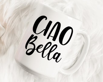 Ciao Bella Mug | Hello Beautiful Mug | Cute Italian Mug | Italy Trip | Family Vacation | Gift For Her | Proud Italian Mug | Italian Heritage