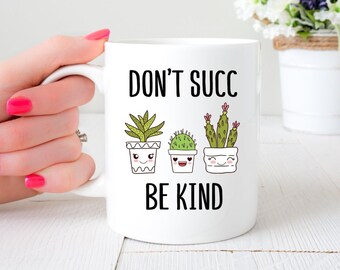 Non Succ Sii Gentile Tazza da Caffè con Piante Grasse Carine / Tazza Divertente per Fiorista / Tazza per Piante Grasse Ossessionate / Tazza per Piante da Interno / Regalo per Fiorista