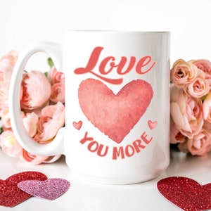 Love You More | Anniversary Gifts | Love Coffee Mugs | Mugs Coule In Love | Couple Mugs | Coule Valentine I Love You Gift | Heart Coffee Mug