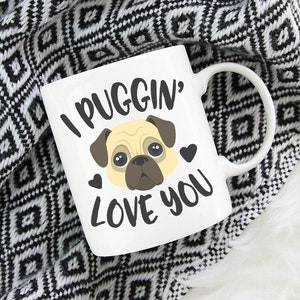 I Puggin Love You Mug | Pug Mug | Dog Person Gift | I Love You Mug | Dog Valentines Day | Funny Pug Mugs | Pug Valentines | Pug Lover Gift