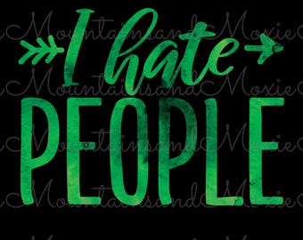 I Hate People PNG | Funny Antisocial | Introvert Design | Funny Sarcastic | Funny Joke | Digital Instant Download Only