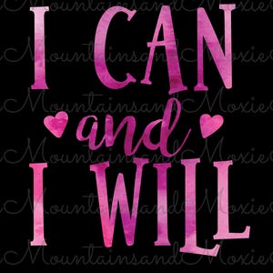 I Can And I Will PNG | Cute Determination | Motivational Saying | Gift For Friend | Life Accomplishment | Digital Instant Download Only
