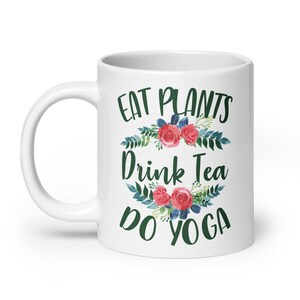 Eat Plants Drink Tea Do Yoga Mug | Vegetarian Mug | Tea Cup | Gift For Yogi | Yoga Gift | Vegan Gift | Floral Yoga Mug | Healthy Lifestyle image 5